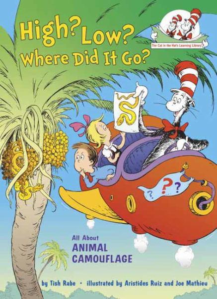 High? Low? Where Did It Go? All About Animal Camouflage (Cat in the Hat's Learning Library)