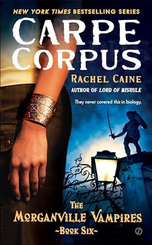 Carpe Corpus (The Morganville Vampires, Bk. 6)