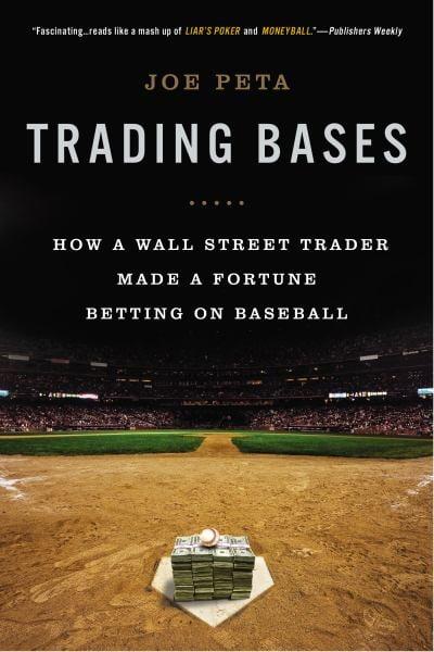 Trading Bases: How a Wall Street Trader Make a Fortune Betting on Baseball