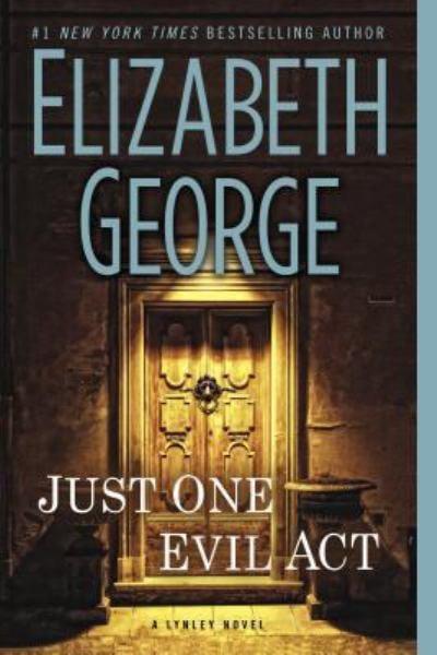 Just One Evil Act (Inspector Lynley, Bk. 18)