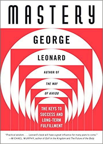 Mastery: The Keys to Success and Long-Term Fulfillment