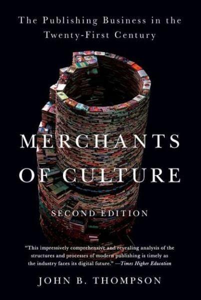 Merchants of Culture: The Publishing Business in the Twenty-First Century (2nd Edition)