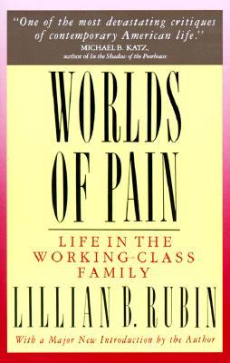 Worlds of Pain: Life in the Working-Class Family