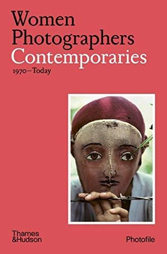 Women Photographers: Contemporaries, 1970-Today (Photofile)