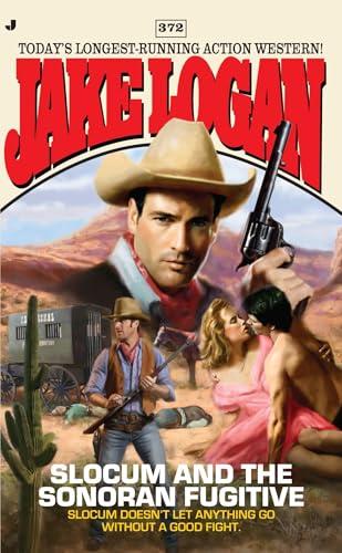 Slocum and the Sonoran Fugitive (Slocum, Bk. 372)
