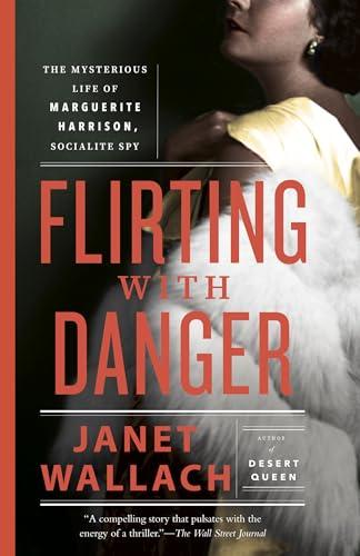 Flirting With Danger: The Mysterious Life of Marguerite Harrison, Socialite Spy