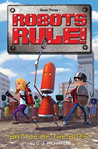 Battle of the Bots (Robots Rule, Bk. 3)