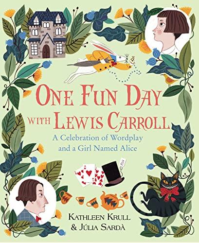 One Fun Day With Lewis Carroll: A Celebration of Wordplay and a Girl Named Alice