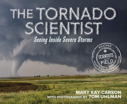 The Tornado Scientist (Scientists in the Field)