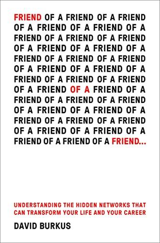 Friend Of A Friend...: Understanding the Hidden Networks That Can Transform Your Life and Your Career