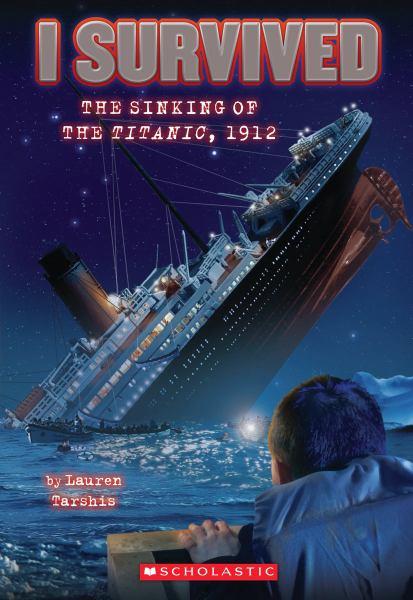 I Survived the Sinking of the Titanic, 1912 (I Survived, Bk. 1)