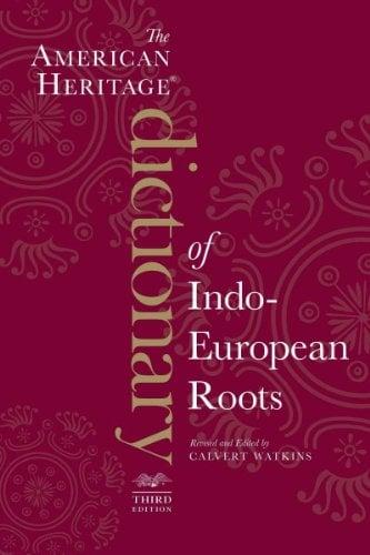 The American Heritage Dictionary of Indo-European Roots (Third Edition)