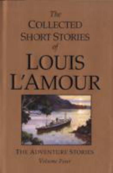 The Collected Short Stories of Louis L'Amour: The Adventure Stories (Volume Four)
