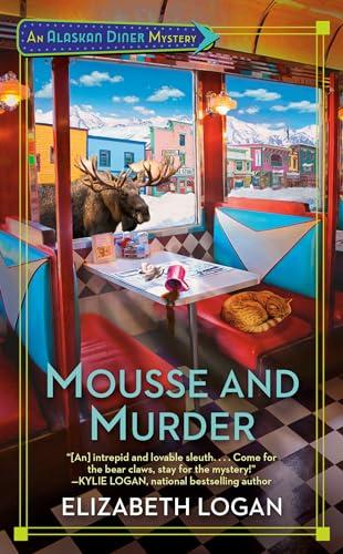 Mousse and Murder (Alaskan Diner Mystery, Bk. 1)