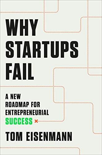 Why Startups Fail:  A New Roadmap for Entrepreneurial Success