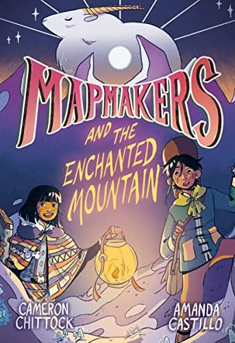 Mapmakers and the Enchanted Mountain (Mapmakers, Volume2)