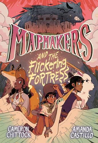 Mapmakers and the Flickering Fortress (Mapemakers, Volume 3)