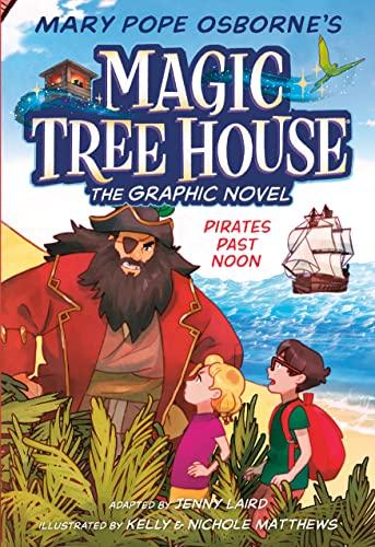 Pirates Past Noon (Magic Tree House: The Graphic Novel, Volume 4)