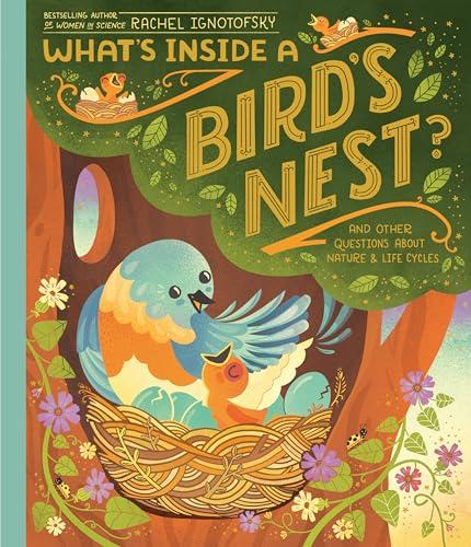 What's Inside a Bird's Nest? And Other Questions About Nature & Life Cycles (What's Inside)