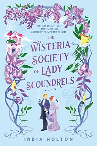 The Wisteria Society of Lady Scoundrels (Dangerous Damsels, Bk. 1)