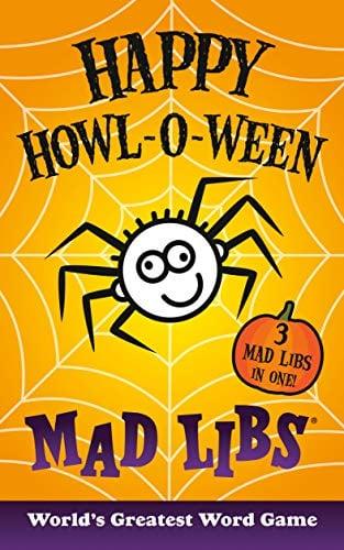 Happy Howl-O-Ween Mad Libs (3 Mad Libs In One!)