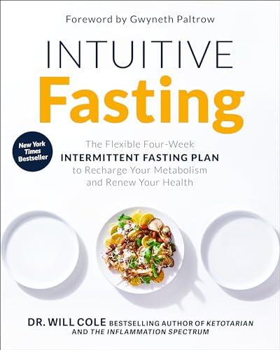 Intuitive Fasting: The Flexible Four-Week Intermittent Fasting Plan to Recharge Your Metabolism and Renew Your Health