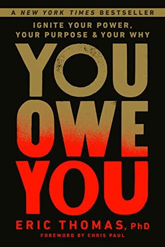 You Owe You: Ignite Your Power, Your Purpose, and Your Why