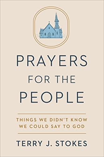 Prayers for the People: Things We Didn't Know We Could Say to God