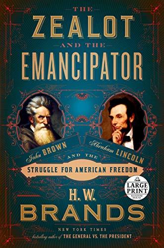 The Zealot and the Emancipator: John Brown, Abraham Lincoln, and the Struggle for American Freedom (Large Print)