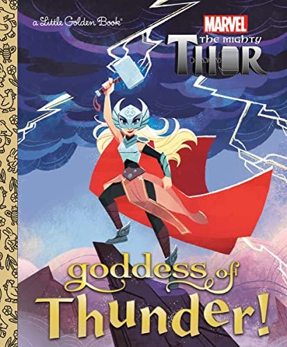 Goddess of Thunder! (Marvel The Mighty Thor, A Little Golden Book)
