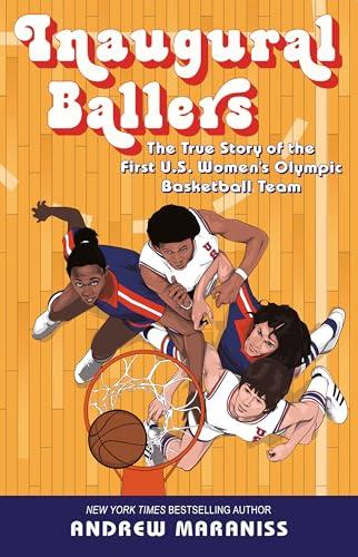 Inaugural Ballers: The True Story of the First US Women's Olympic Basketball Team