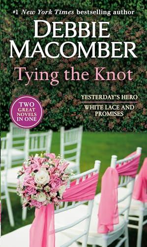 Tying the Knot, 2 in 1 Book (Yesterday's Hero/White Lace and Promises)