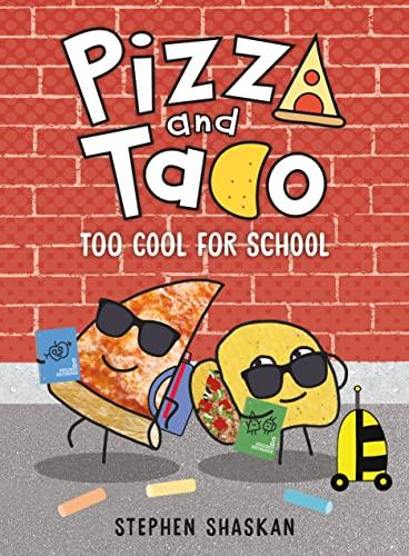 Too Cool for School (Pizza and Taco, Vol. 4)