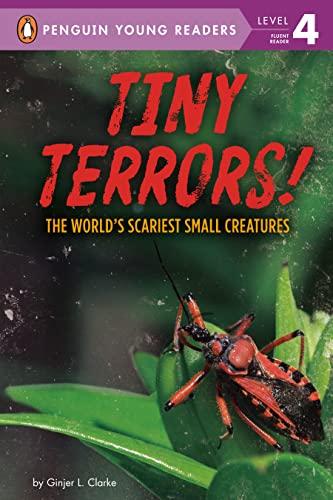 Tiny Terrors! The World's Scariest Small Creatures (Penguin Young Readers, Level 4)