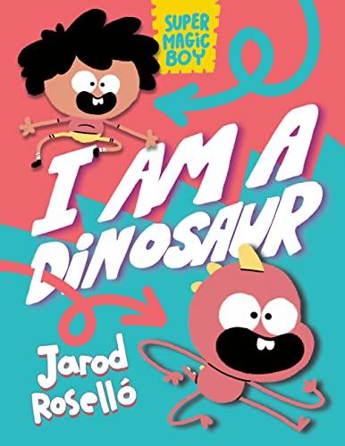 I Am a Dinosaur (Super Magic Boy, Volulme 1)
