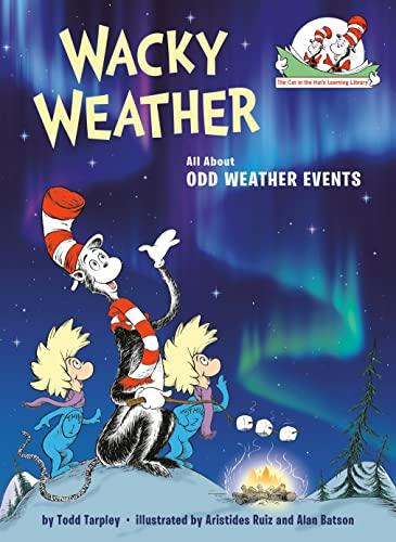 Wacky Weather: All About Odd Weather Events (The Cat in the Hat's Learning Library)