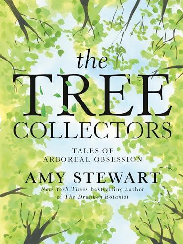 The Tree Collectors: Tales of Arboreal Obsession