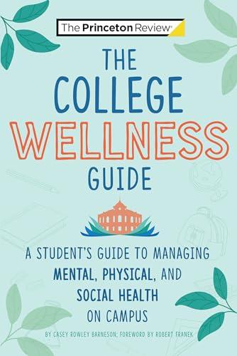The College Wellness Guide: A Student's Guide to Managing Mental, Physical, and Social Health on Campus