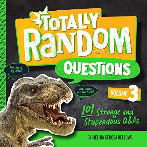 Totally Random Questions; 101 Strange and Stupendous Questions and Answers (Volume 3)