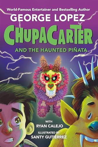 ChupaCarter and the Haunted Piñata (ChupaCarter, Bk. 2)