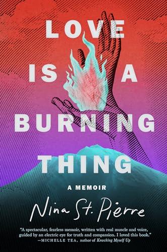 Love Is a Burning Thing: A Memoir