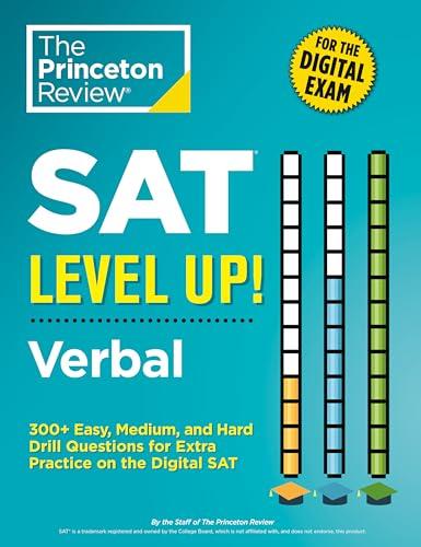 SAT Level Up! Verbal: 300+ Easy, Medium, and Hard Drill Questions for Scoring Success on the Digital SAT