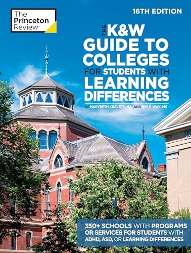 The K&W Guide to Colleges for Students With Learning Differences (16th Edition)