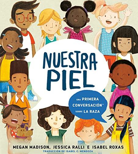 Nuestra Piel: Una Primera Conversacion Sobre La Raza