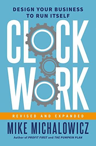 Clockwork: Design Your Business to Run Itself (Revised and Expanded)