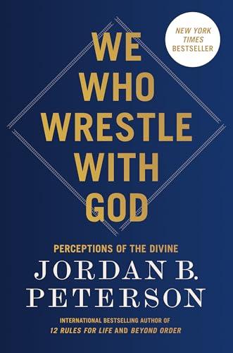 We Who Wrestle With God: Perceptions of the Divine