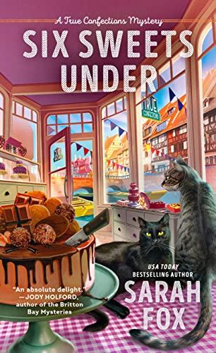 Six Sweets Under (A True Confections Mystery, Bk. 1)