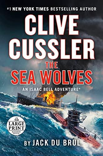 Clive Cussler The Sea Wolves (Isaac Bell, Bk. 13 - Large Print)