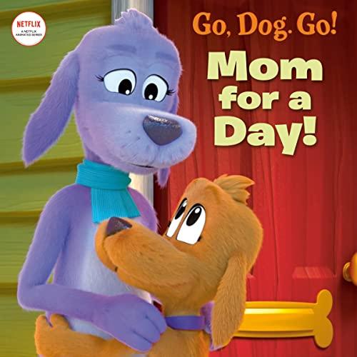 Mom For a Day! (Go, Dog. Go!)