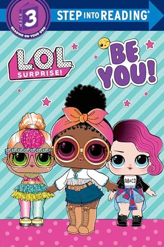 Be You! (L.O.L. Surprise! Step Into Reading, Step 3)